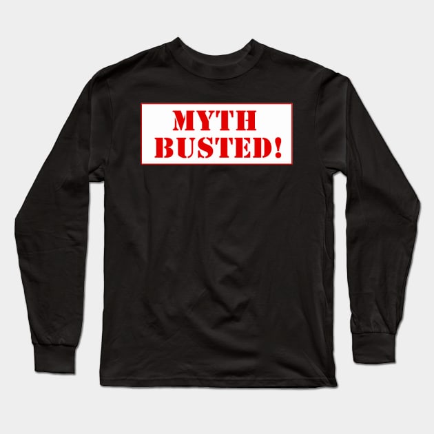 Myth busted Long Sleeve T-Shirt by Naz X